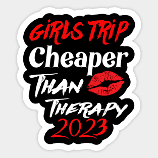 girls trip cheaper than therapy 2022 Sticker